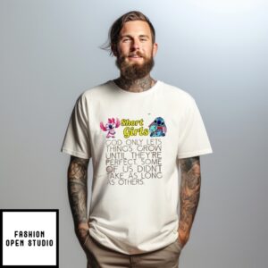 Stitch Short Girls God Only Lets Things Grow Until They’Re Perfect T-Shirt
