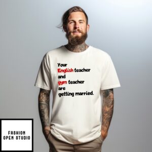 Taylor And Travis Kelce You English Teacher And Gym Teacher T-Shirt