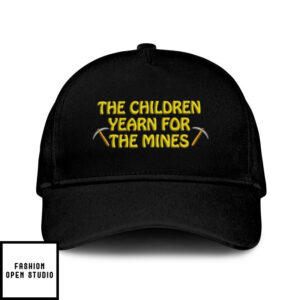 The Children Yearn For The Mines Hat