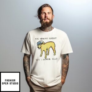 The Horrors Persist Yet I Remain Silly Dog Smoking T-Shirt
