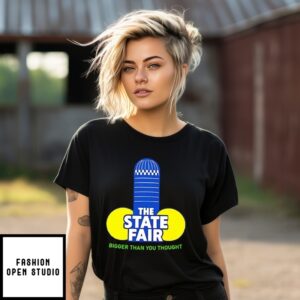 The State Fair Bigger Than You Thought T-Shirt