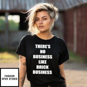There’S No Business Like Brick Business T-Shirt