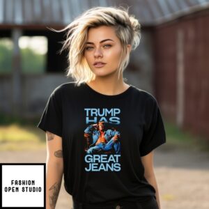 Trending Trump Has Great Jeans T-Shirt