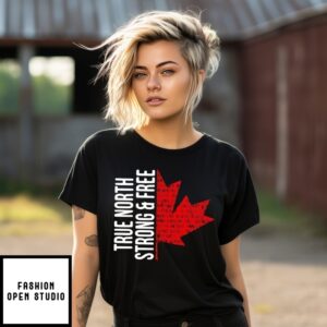 True North Strong And Free Canada T-Shirt