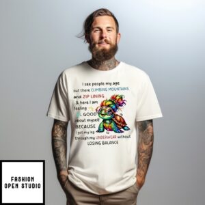 Turtle I See People My Age Out There Climbing Mountains And Zip Lining T-Shirt
