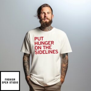 Tyler Perkins Put Hunger On The Sidelines T-Shirt