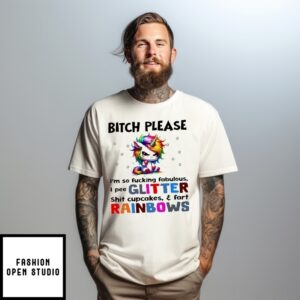Unicorn Bitch Please I’M So Fucking Fabulous I Pee Glitter Shit Cupcakes T-Shirt