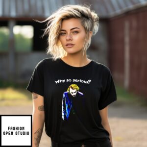 We So Serious Joker T-Shirt