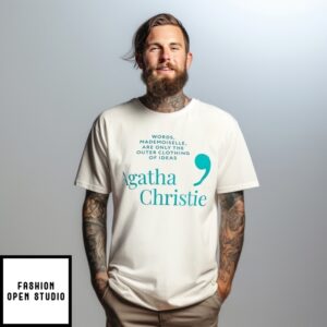 Words Mademoiselle Are Only The Outer Clothing Of Ideas Agatha Christie T-Shirt