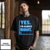 Yes Im Always Right Funny Math T-Shirt