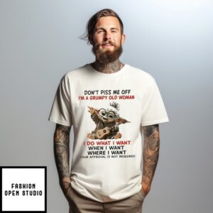 Yoda Don’T Piss Me Of I’M A Grumpy Old Man I Do What I Want T-Shirt