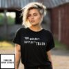 You Wouldn’T Supplex A Train T-Shirt