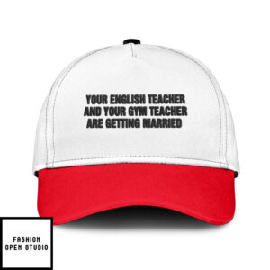 Your English Teacher And Your Gym Teacher Are Getting Married Hat