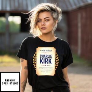 A True Patriot Charlie Kirk The Greatness Of Our Nation Lies In The Power T-Shirt