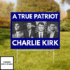 A True Patriot Charlie Kirk Yard Sign