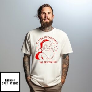 All I Want For Christmas Is The Epstein List Santa T-Shirt