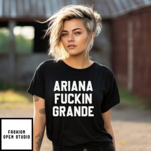 Ariana Fuckin Grande T-Shirt
