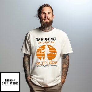 Assuming I’M Just An Old Lady Was Your First Mistake Halloween T-Shirt