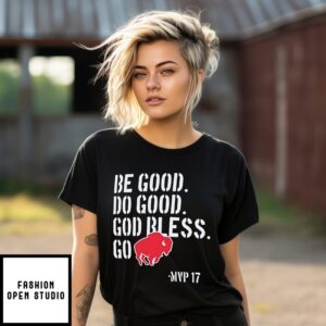 Be Good Do Good God Bless Go Bills Mvp 17 Josh Allen  First Ever Nfl Mvp Award T-Shirt