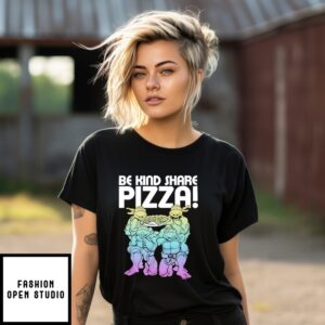 Be Kind Share Pizza T-Shirtnage Mutant Ninja Turtles T-Shirt
