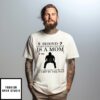 Behind Every Good Catcher Is A Mom An Ump In The Way T-Shirt