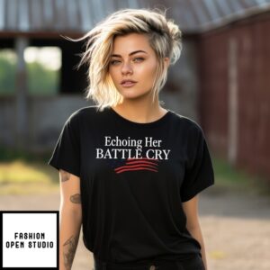 Charlie Kirk Echoing Her Battle Cry T-Shirt