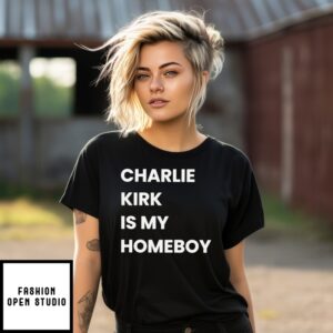 Charlie Kirk Is My Homeboy T-Shirt