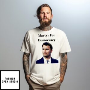 Charlie Kirk Martyr For Democracy T-Shirt