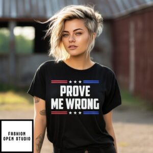 Charlie Kirk Prove Me Wrong Shirt