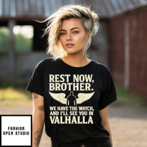 Charlie Kirk Rest Now Brother We Have The Watch And I Ll See You In T-Shirt