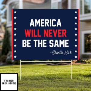 Charlie Kirk Yard Sign Amerıca Will Never Be The Same Political Garden Decor