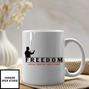 Charlie Kirks Freedom Always Fight For What Is Right Mug