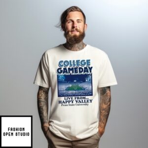 College Gameday Live From Happy Valley Penn State University T-Shirt