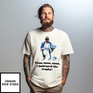 Dale Earnhardt Jr Nascar Nooo Nooo Nooo I Destroyed The Trophy T-Shirt