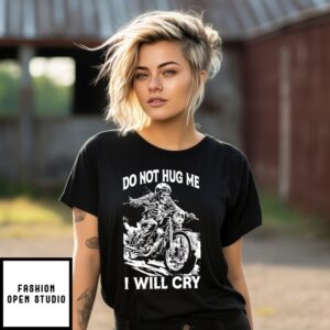 Do Not Hug Me I Will Cry Skeleton T-Shirt