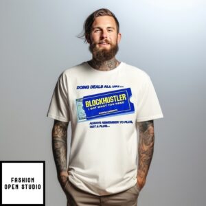 Doing Deals All Day Block Hustler I Got What You Need Foreign Garments Always Remember Yo Plug T-Shirt