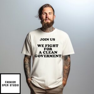 Evacelia Join Us We Fight For A Clean Government T-Shirt