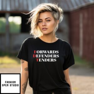 Fdt Forwards Defenders Tenders T-Shirt