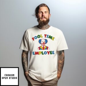 Fool Time Employee Clown T-Shirt
