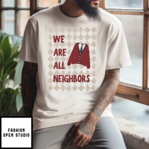 Fred Rogers We Are All Neighbors T-Shirt