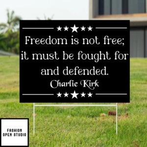 Freedom Is Not Free It Must Be Fought For And Defended Yard Sign