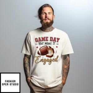 Game Day But Make It Engaged T-Shirt