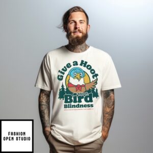 Give A Hoot About Bird Blindness T-Shirt
