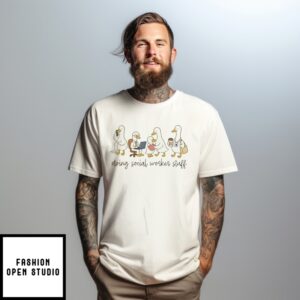 Goose Doing Social Worker Stuff T-Shirt