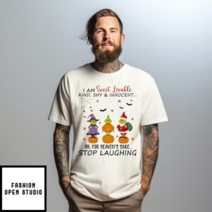 Grinch I Am Sweet Lovable Kind Shy And Innocent Oh For Heaven’S Sake Stop Laughing T-Shirt