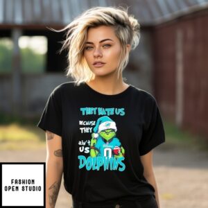 Grinch They Hate Us Because They’Re Not Us Dolphins Christmas T-Shirt