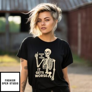 Hang In There It Gets Worse Skeleton Halloween T-Shirt
