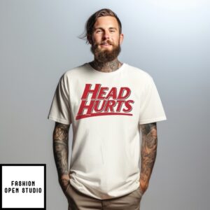 Head Hurts T-Shirt