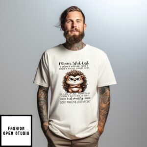 Hedgehog Mom’S Shit List Don’T Break Shit Don’T Fight Over Shit Clean Up All Your Shit T-Shirt