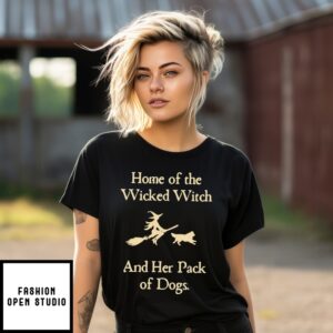 Home Of The Wicked Witch And Her Pack Of Dogs T-Shirt